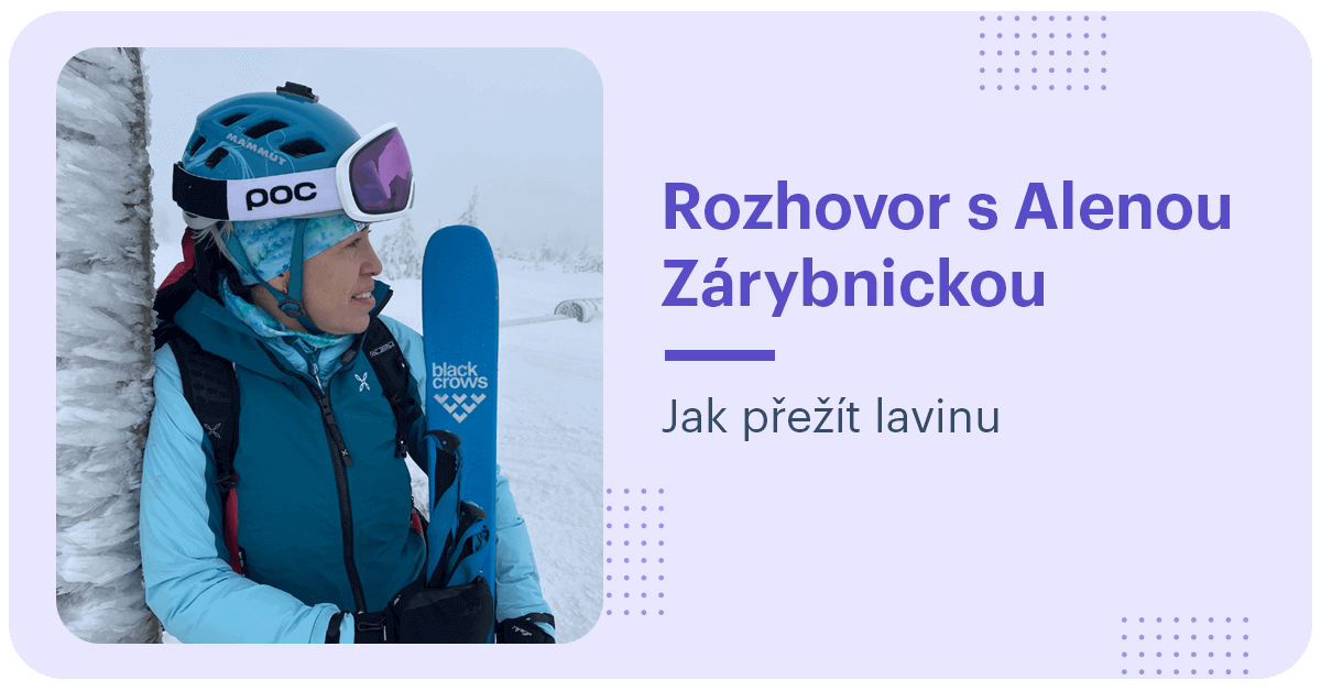 Rozhovor s Alenou Zárybnickou Jak přežít lavinu